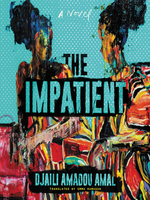 Title details for The Impatient by Djaili Amadou Amal - Available